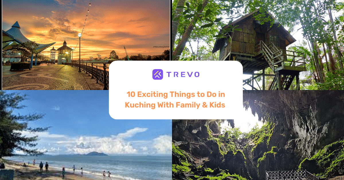 10 Exciting Things to Do in Kuching With Family & Kids - TREVO Stories